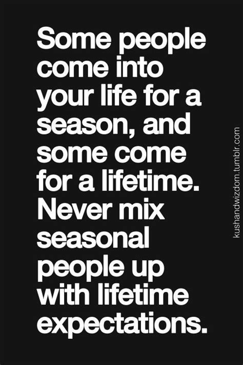 never mix seasonal people up with lifetime expectations words quotes inspirational words
