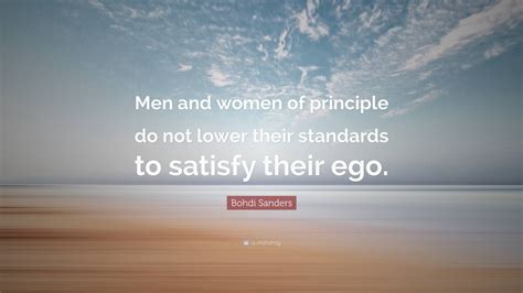 Bohdi Sanders Quote Men And Women Of Principle Do Not Lower Their