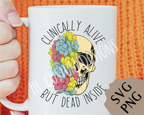 Clinically Alive But Dead Inside Png Dead Inside Png Etsy
