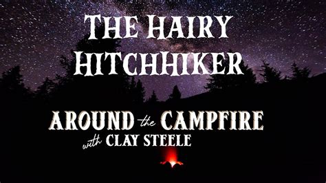 Around The Campfire The Hairy Hitchhiker Youtube