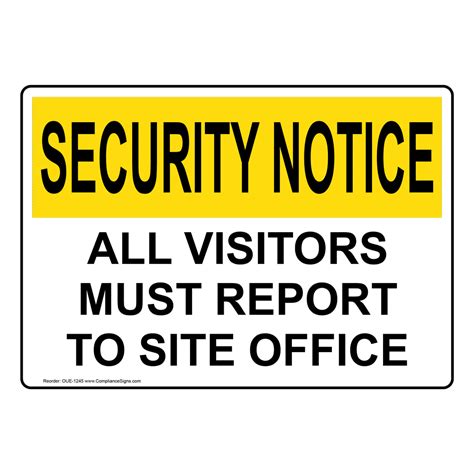 Security Notice Sign Visitors Must Report To Site Office Sign Osha