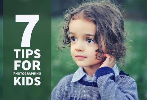 7 Tips For Photographing Kids Photographing Kids Photographer Kids