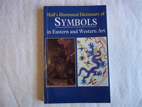 Illustrated Dictionary Of Symbols In Eastern And Western Art By Hall