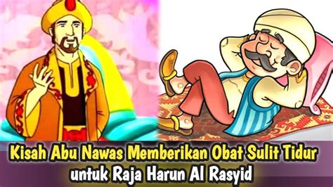 Kisah Abu Nawas Memberikan Obat Sulit Tidur Untuk Raja Harun Al Rasyid