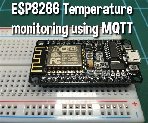 Remote Temperature Monitoring Using Mqtt And Esp8266 Modules 4 Steps