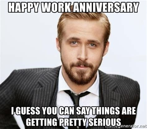 Its my pleasure to work with you. happy work anniversary i guess you can say things are getting pretty serious - Ryan Gossling CZ ...