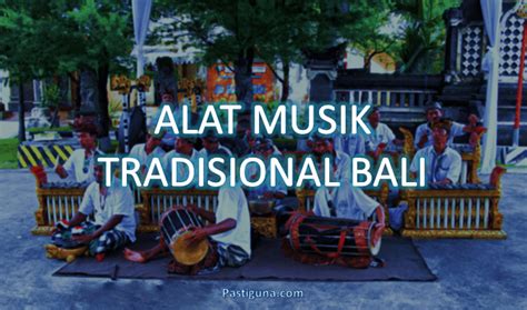 Yuk, kenali gambar alat musik tradisional dari tiap daerah berikut ini! Daftar Nama Alat Musik Tradisional Bali Beserta Gambar ...