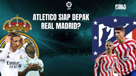 Real Madrid Wajib Waspada Atletico Madrid Siap Sulitkan Madrid Di La