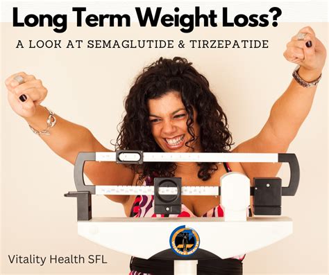 Can Semaglutide And Tirzepatide Offer Long Term Weight Loss Solutions