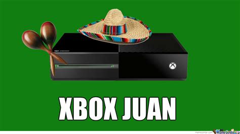 Pagina hecha exclusivamente para fans de los famosos memes denle like :d. Xbox Juan by antoniock91 - Meme Center