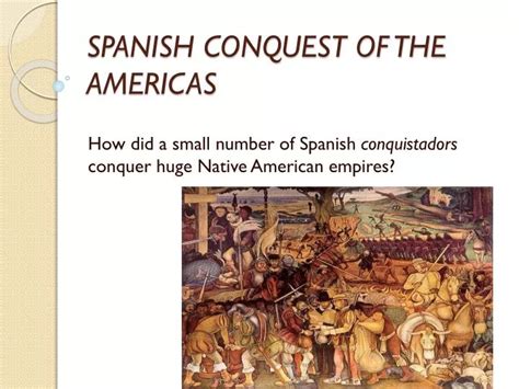 Ppt Spanish Conquest Of The Americas Powerpoint Presentation Id2380786