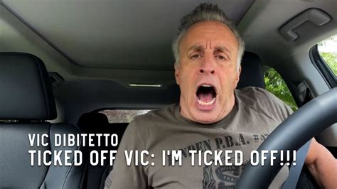 Ticked Off Vic Im Ticked Off Youtube