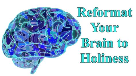 Reformat Your Brain To Holiness Youtube