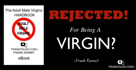 Rejected For Being A Virgin Franktalkscom
