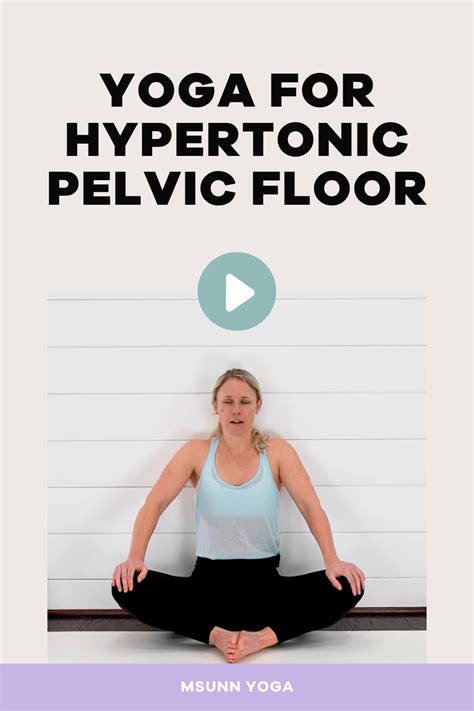 Yoga For Hypertonic Pelvic Floor Dysfunction Pelvic Floor Exercises Pelvic Floor Floor