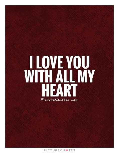 I Love You With All My Heart Picture Quotes