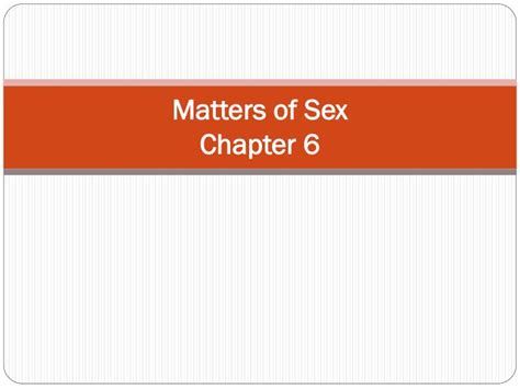 Ppt Matters Of Sex Chapter 6 Powerpoint Presentation Free Download