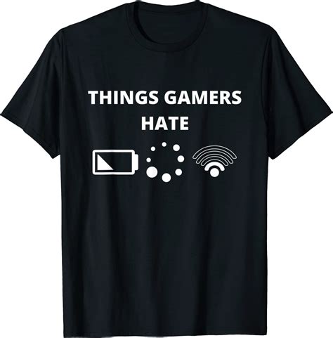 Computer Gamer T Shirt Humor Things Gamers Hate T Shirt