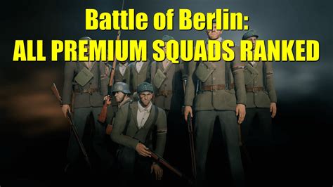 Battle For Berlin All Premium Squads Ranked Enlisted Premium Squad