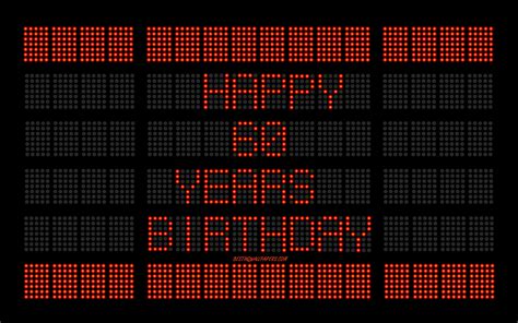 Download Wallpapers 60th Happy Birthday 4k Digital Scoreboard Happy