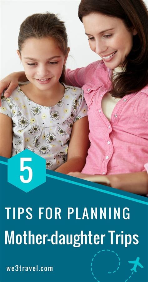 5 tips for planning the best mother daughter trips