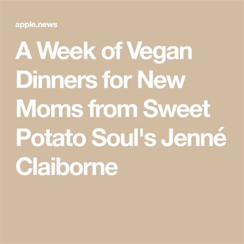 A Week of Vegan Dinners for New Moms from Sweet Potato Soul s Jenné Claiborne Kitchn Vegan