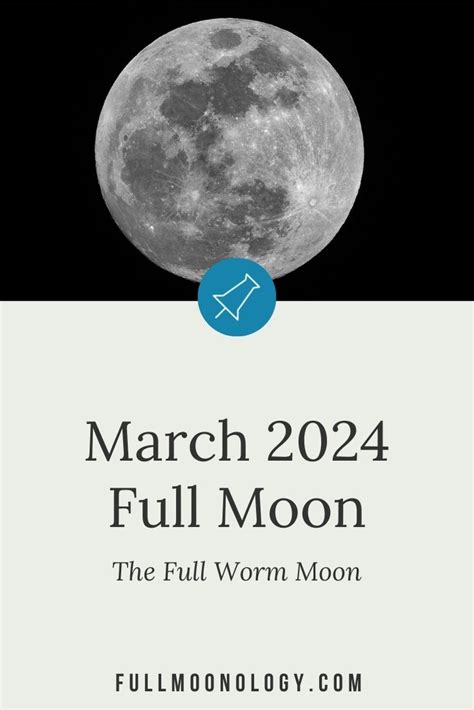 March 2024 Full Moon The Full Worm Moon Fullmoonology