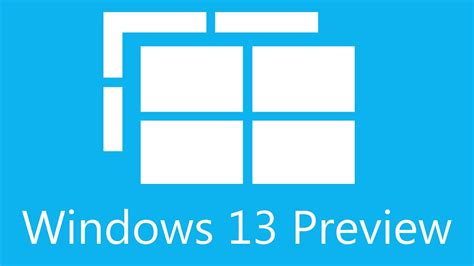 Windows 13 Preview Version Showcase Ushering A New Era For Computers