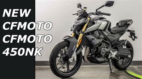New Cfmoto Nk Fisrt Look And Specs Youtube