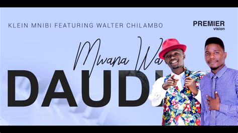 Klein Mnibi Ft Walter Chilambo Mwana Wa Daudi Official Audio Youtube