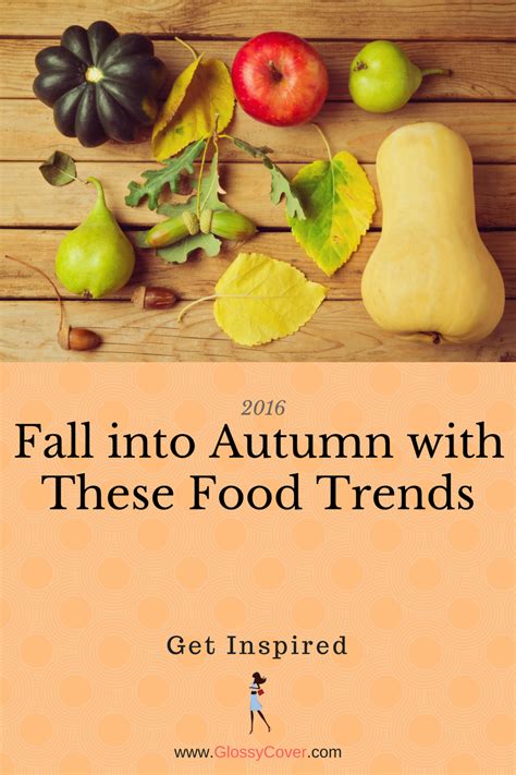 Fall Into Autumn With The Latest Food Trends Food Trends Food Fall