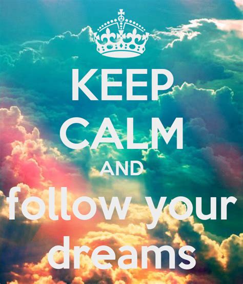 Keep Calm And Follow Your Dreams Poster Tory Keep Calm O Matic