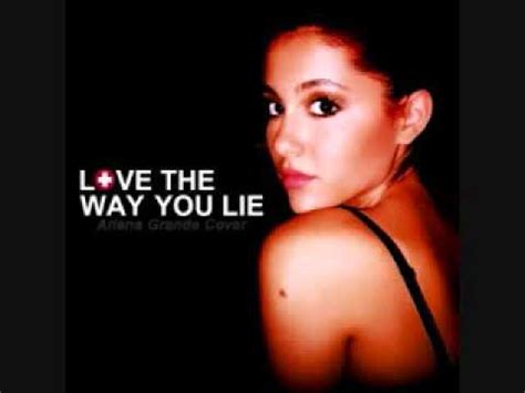 ^^ love the way you are. Ariana Grande - Love the Way You Lie (Audio) - YouTube