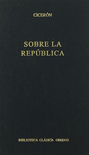 Sobre La Republica 072 B ClÁsica Gredos Ciceron 9788424909642 Iberlibro