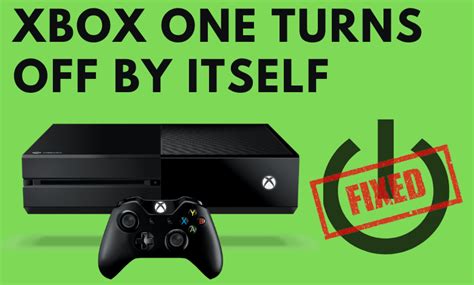 Xbox One Turns Off By Itself Reasons And Solutions Techowns