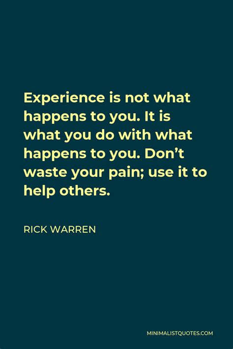 Rick Warren Quote Experience Is Not What Happens To You It Is What