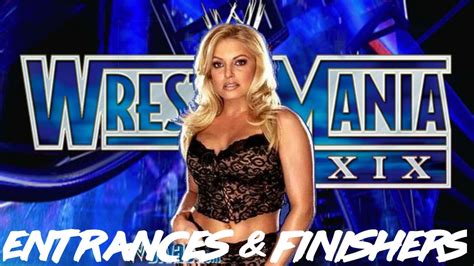 Wwe Wrestlemania Xix Entrances And Finishers Trish Stratus Youtube