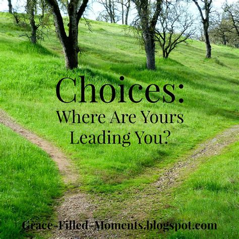 Grace-Filled-Moments : Choices: Where Are Yours Leading You? (Blogging Through the Bible)