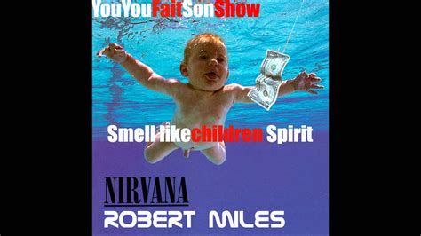 Nirvana Robert Miles Smell Like Children Spirit Mashup Youtube