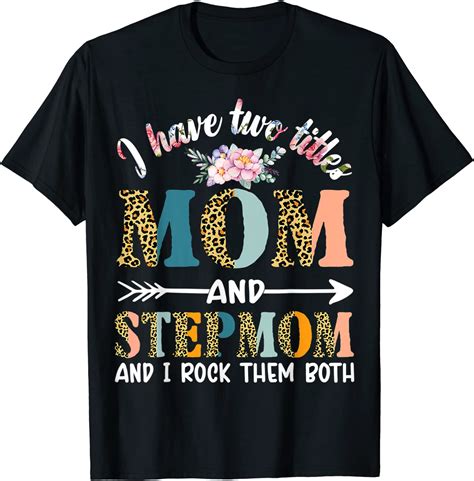 I Have Two Titles Mom And Stepmom Ts Floral Stepmother 2022 Shirt Teeducks