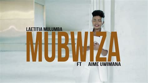 Mubwiza By Laetitia Mulumba Ft Aimé Uwimanagatesound Pro Youtube