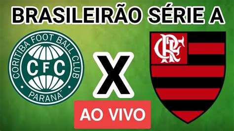 Coritiba X Flamengo Ao Vivo Campeonato Brasileiro S Rie A Em Tempo