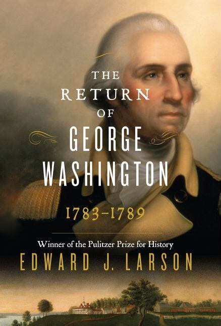 Biography Review ‘the Return Of George Washington 1783 1789 By