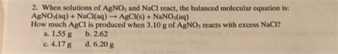 2 When Solutions Of Agno3 And Nacl React The Balanced Molecular
