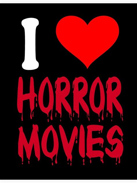 I Love Horror Movies Poster For Sale By Movie Shirts Redbubble