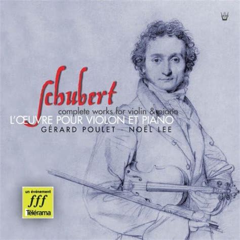Schubert Intégrale De Lœuvre Pour Violon Et Piano Gérard Poulet Noël Lee Amazonfr