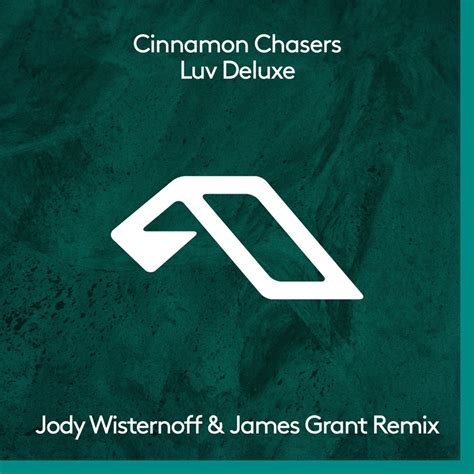 Luv Deluxe Jody Wisternoff And James Grant Remix By Cinnamon Chasers