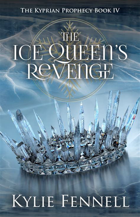 The Ice Queen S Revenge The Kyprian Prophecy By Kylie Fennell Goodreads