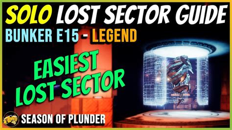 Bunker E15 Legend Solo Lost Sector Guide Season Of The Plunder