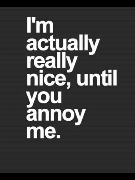 Dont Annoy Me Annoying People Quotes Deep Thought Quotes Tough